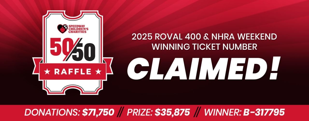 ROVAL 400 & NHRA weekend 50/50 Raffle - Claimed!  Header Image